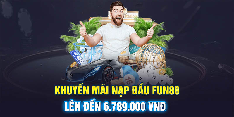 Khuyến mãi nạp đầu Fun88 lên đến 6.789.000 vnđ cho bắn cá, slot và game bài Khuyến mãi nạp đầu Fun88 lên đến 6.789.000 vnđ cho bắn cá, slot và game bài