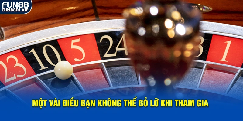 Một vài điều bạn không thể bỏ lỡ khi tham gia Một vài điều bạn không thể bỏ lỡ khi tham gia