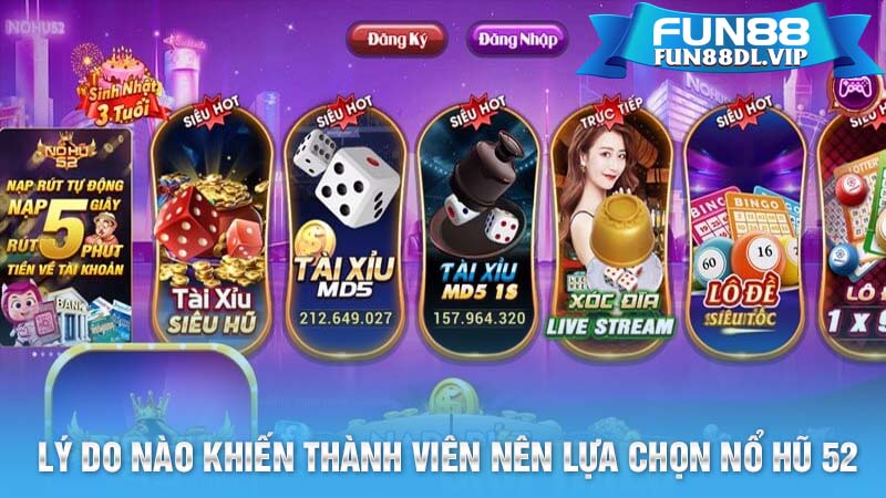 Lý do nào khiến thành viên nên lựa chọn nổ hũ 52 tại FUN88?