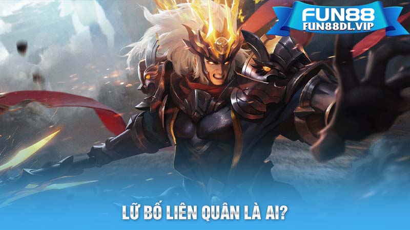 Lữ Bố Liên Quân Là Ai?