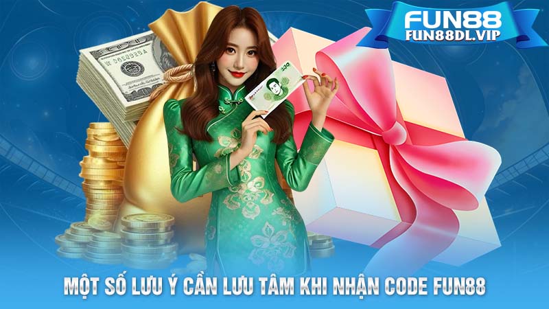 Một số lưu ý cần lưu tâm khi nhận code FUN88